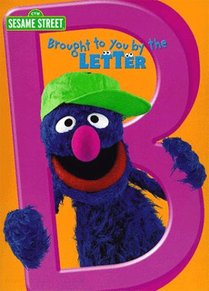 Sesame Street Brought to You by the Letter B