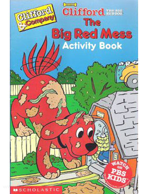 Clifford the Big Red Dog The Big Red Mess