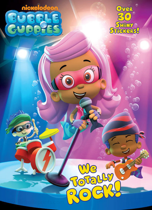 Bubble Guppies We Totally Rock!