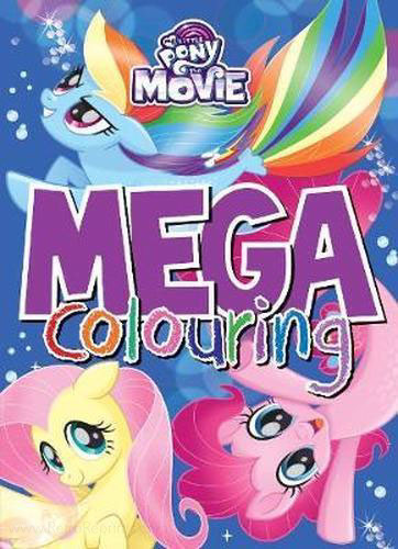 My Little Pony: The Movie Mega Colouring Book