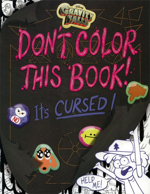 Gravity Falls Don't Color This Book! It's Cursed!